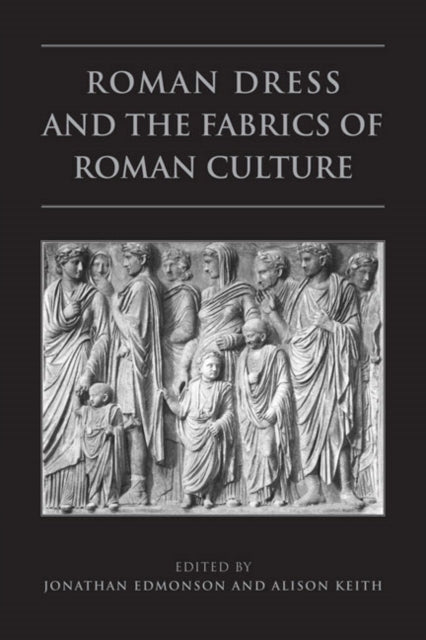 Book cover of: Roman Dress and the Fabrics of Roman Culture. By: Jonathan Edmondson