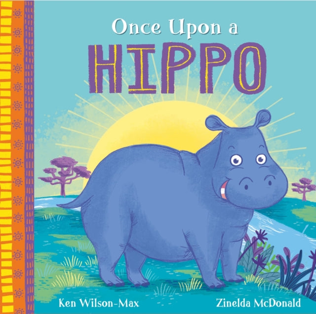 Book cover of: African Stories: Once Upon a Hippo. By: Ken Wilson-Max