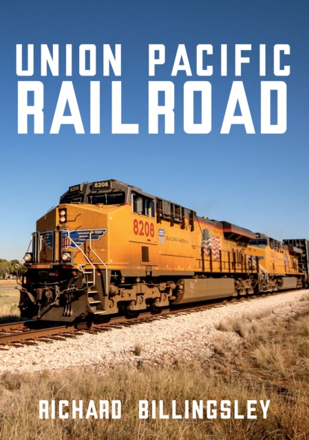 Book cover of: Union Pacific Railroad. By: Richard Billingsley