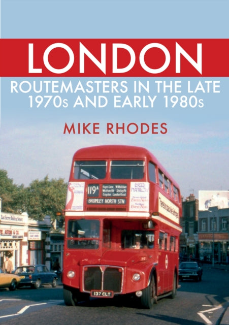 Book cover of: London Routemasters in the Late 1970s and Early 1980s. By: Mike Rhodes