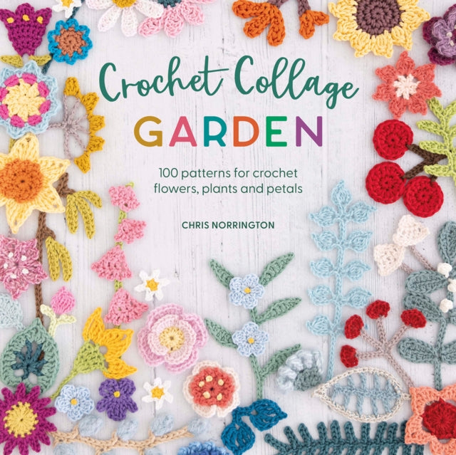 Book cover of: Crochet Collage Garden. By: Chris Norrington