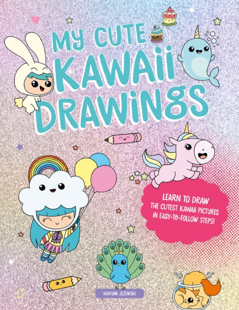 Book cover of: My Cute Kawaii Drawings. By: JEZEWSKI, MAYUMI
