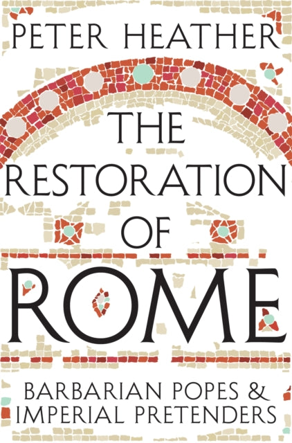 Book cover of: Restoration of Rome. By: P. J. Heather