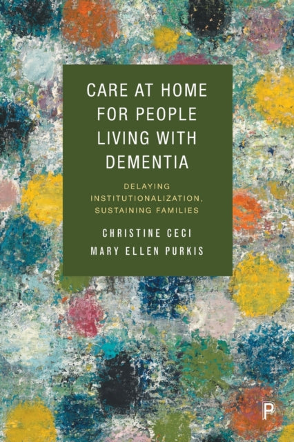 Book cover of: Care at Home for People Living with Dementia. By: Christine Ceci