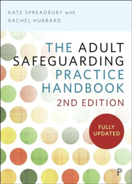 Book cover of: Adult Safeguarding Practice Handbook. By: Kate Spreadbury
