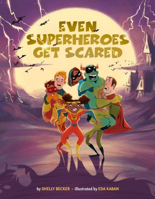 Book cover of: Even Superheroes Get Scared. By: Shelly Becker