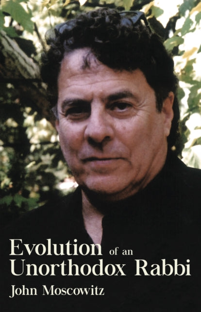 Book cover of: Evolution of an Unorthodox Rabbi. By: Rabbi John Moscowitz