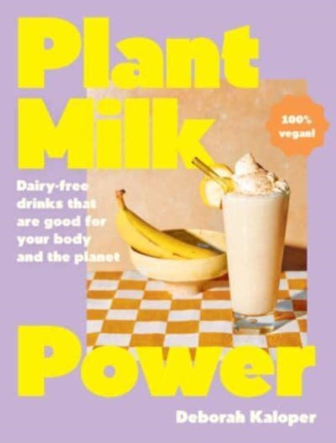 Book cover of: Plant Milk Power. By: Deborah Kaloper
