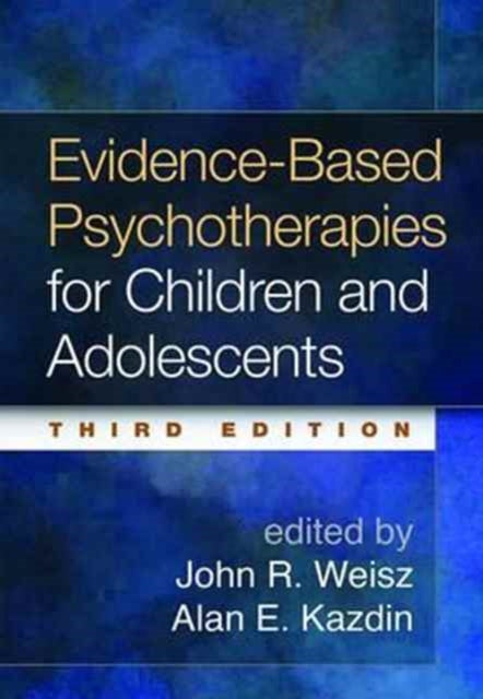 Book cover of: Evidence-Based Psychotherapies for Children and Adolescents, Third Edition