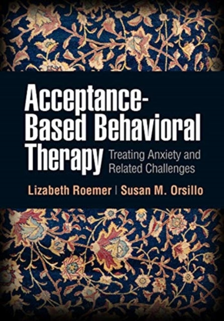 Book cover of: Acceptance-Based Behavioral Therapy. By: Lizabeth Roemer