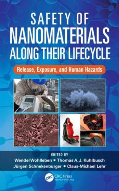 Book cover of: Safety of Nanomaterials along Their Lifecycle. By: Wendel Wohlleben