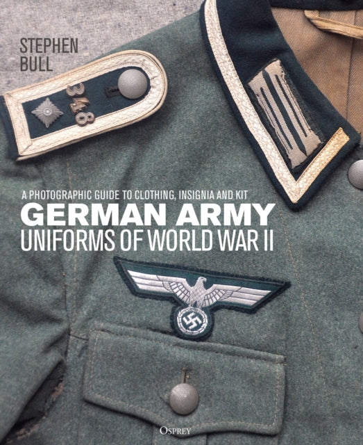Book cover of: German Army Uniforms of World War II. By: Stephen Bull