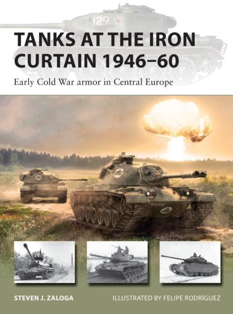 Book cover of: Tanks at the Iron Curtain 1946–60