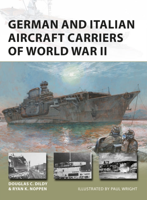 Book cover of: German and Italian Aircraft Carriers of World War II. By: Ryan K. Noppen