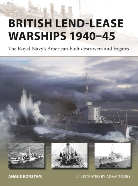 Book cover of: British Lend-Lease Warships 1940–45. By: Angus Konstam