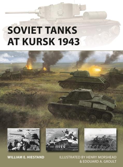 Book cover of: Soviet Tanks at Kursk 1943. By: William E. Hiestand
