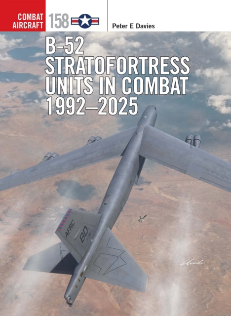 Book cover of: B-52 Stratofortress Units in Combat 1992–2025. By: Peter E. Davies