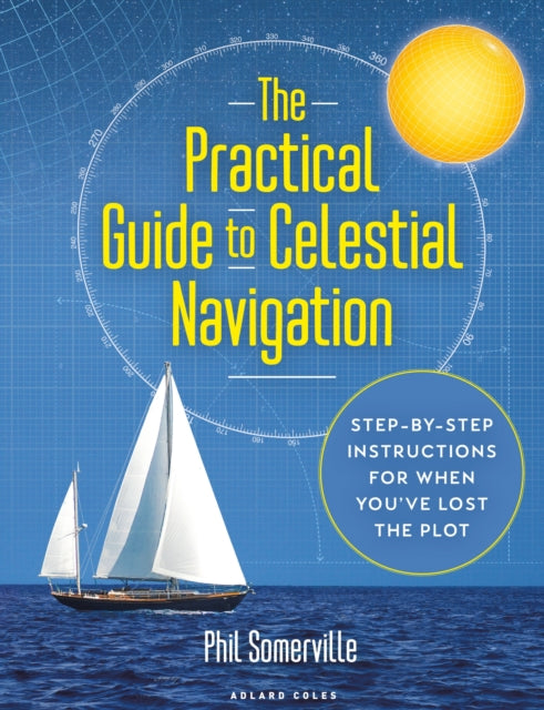 Book cover of: Practical Guide to Celestial Navigation. By: Phil Somerville