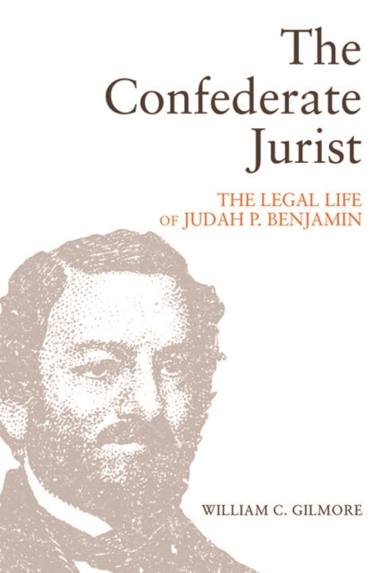Book cover of: Confederate Jurist. By: William C. Gilmore