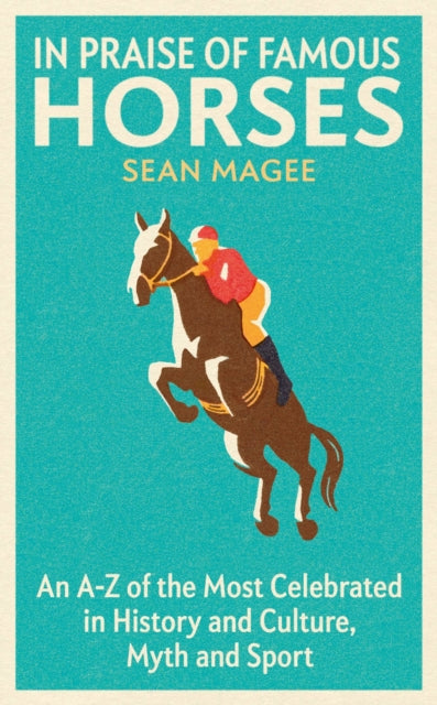 Book cover of: In Praise of Famous Horses. By: Sean Magee