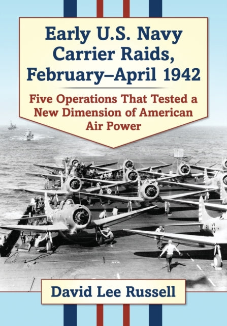 Book cover of: Early U.S. Navy Carrier Raids, February-April 1942. By: David Lee Russell