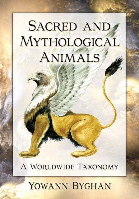 Book cover of: Sacred and Mythological Animals. By: Yowann Byghan
