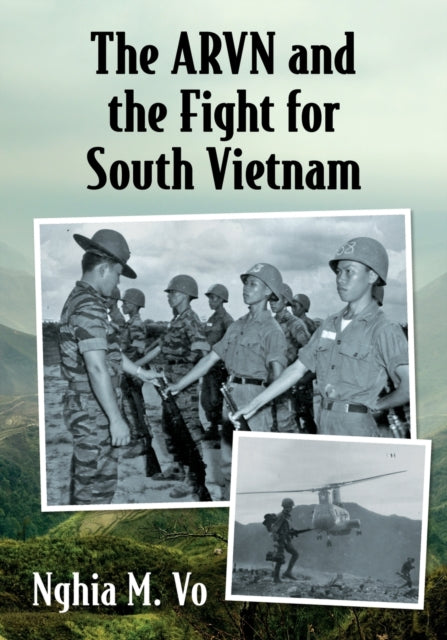 Book cover of: ARVN and the Fight for South Vietnam. By: Nghia M. Vo
