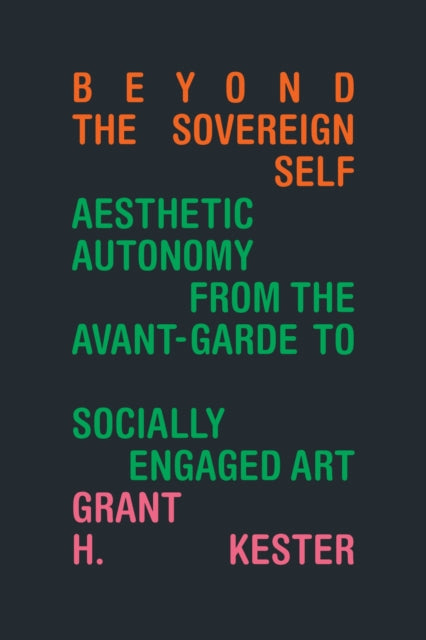 Book cover of: Beyond the Sovereign Self. By: Grant H. Kester