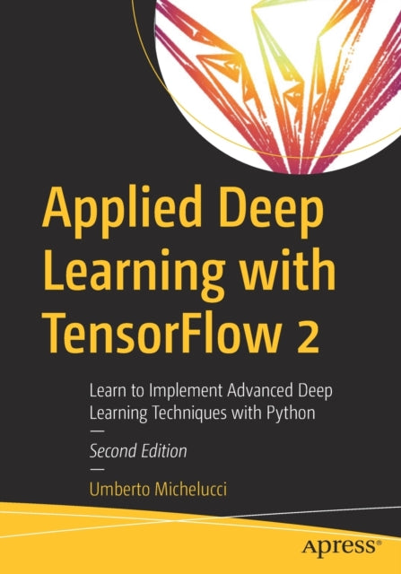Book cover of: Applied Deep Learning with TensorFlow 2. By: Umberto Michelucci