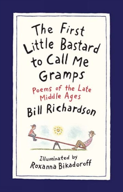 Book cover of: First Little Bastard to Call Me Gramps. By: Bill Richardson