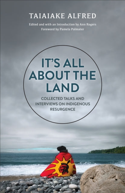 Book cover of: It's All About the Land. By: Taiaiake Alfred