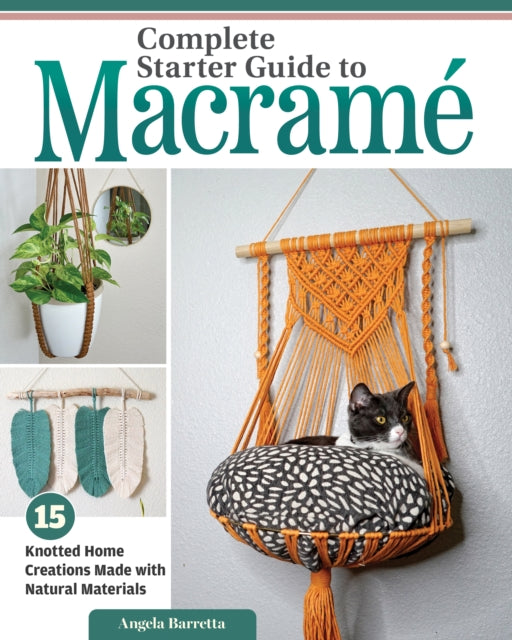 Book cover of: Complete Starter Guide to Macrame. By: Angela Barretta