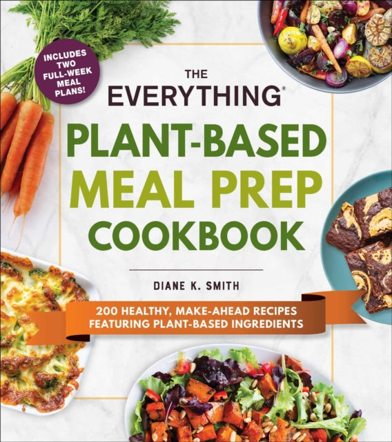 Book cover of: Everything Plant-Based Meal Prep Cookbook. By: Diane K. Smith