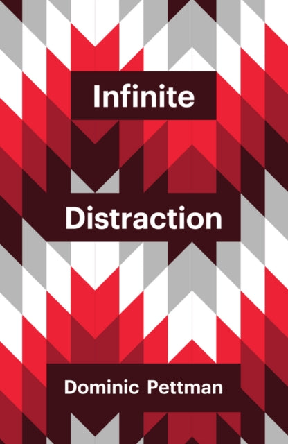 Book cover of: Infinite Distraction. By: Dominic Pettman