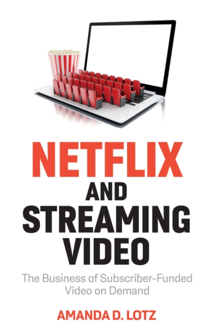 Book cover of: Netflix and Streaming Video. By: Amanda D. Lotz