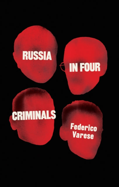 Book cover of: Russia in Four Criminals. By: Federico Varese