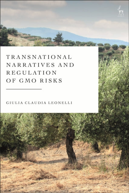 Book cover of: Transnational Narratives and Regulation of GMO Risks. By: Giulia Claudia Leonelli