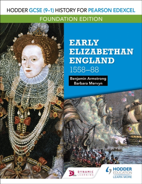 Book cover of: Hodder GCSE (9–1) History for Pearson Edexcel Foundation Edition: Early Elizabethan England 1558–88. By: Benjamin Armstrong