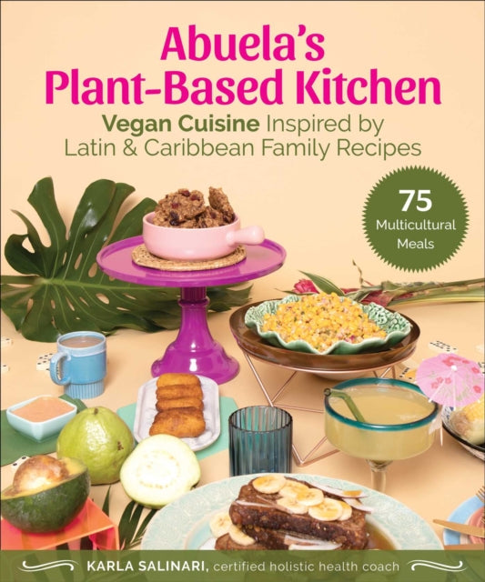 Book cover of: Abuela's Plant-Based Kitchen. By: Karla Salinari