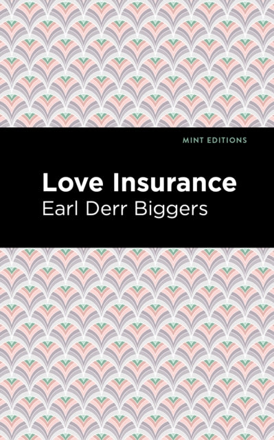 Book cover of: Love Insurance. By: Earl Derr Biggers