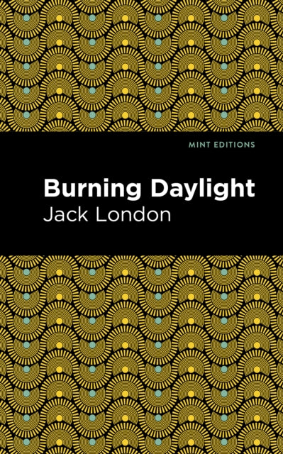 Book cover of: Burning Daylight. By: Jack London