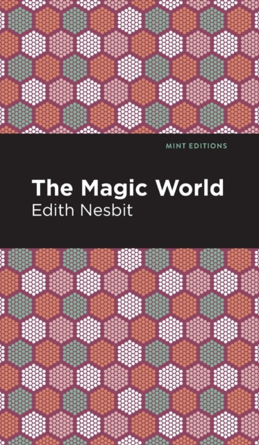 Book cover of: Magic World. By: Edith Nesbit