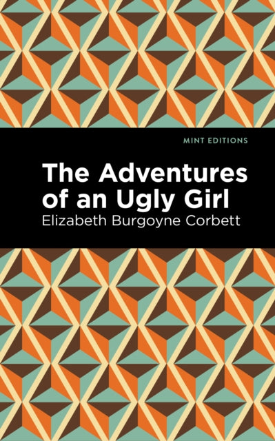 Book cover of: Adventures of an Ugly Girl. By: Elizabeth Burgoyne Corbett