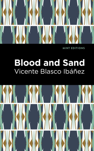 Book cover of: Blood and Sand. By: Vincente Blasco Ibáñez