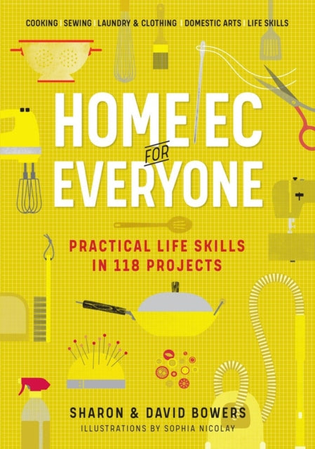 Book cover of: Home Ec for Everyone: Practical Life Skills in 118 Projects. By: Sharon Bowers