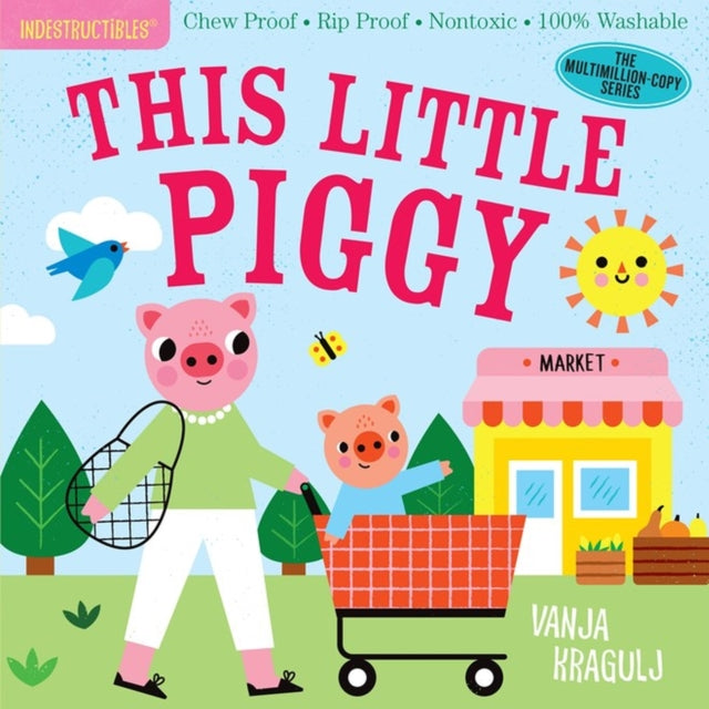 Book cover of: Indestructibles: This Little Piggy. By: Amy Pixton