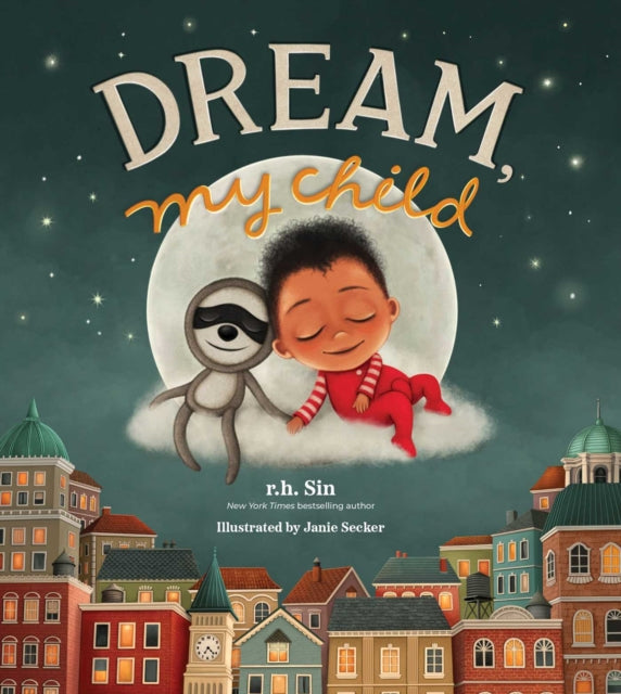Book cover of: Dream, My Child. By: R. H. Sin