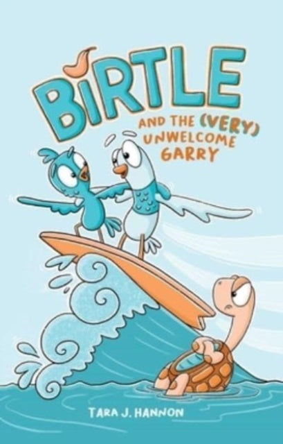 Book cover of: Birtle and the (Very) Unwelcome Garry. By: Tara J. Hannon