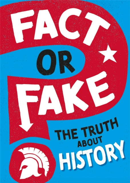 Book cover of: Fact or Fake?: The Truth About History. By: Sonya Newland