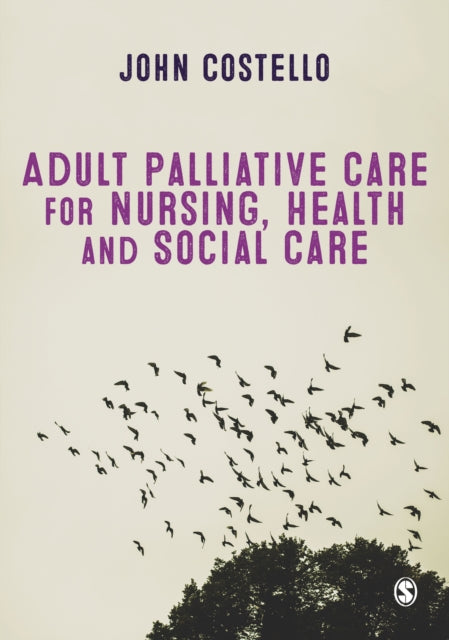 Book cover of: Adult Palliative Care for Nursing, Health and Social Care. By: John Costello